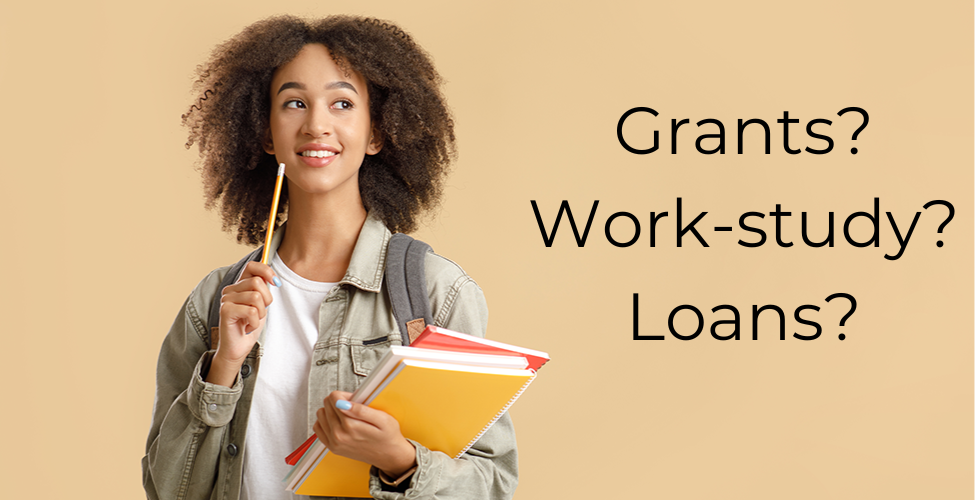 Smiling female student deep in thought, with the words "Grants? Work-study? Loans?"